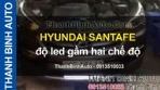 Video HYUNDAI SANTAFE độ led gầm hai chế độ