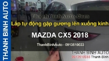 Video Lắp tự động gập gương lên xuống kính MAZDA CX5 2018